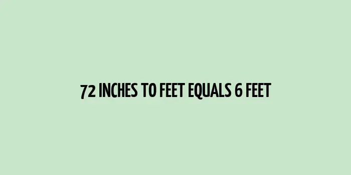 72 inches to feet (Inches to Feet)