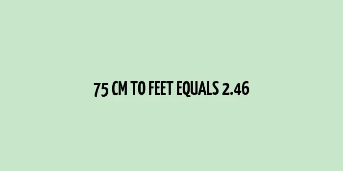 Illustration showing conversion of 75 cm to feet.