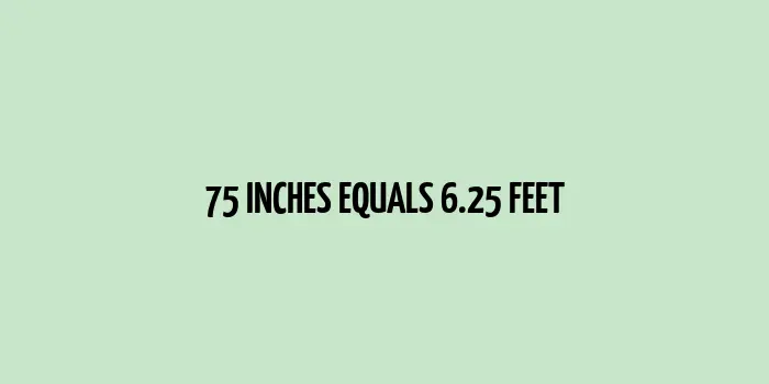 75 inches to feet (Inches to Feet)