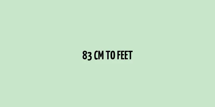 83 cm to Feet (2.72 Feet)