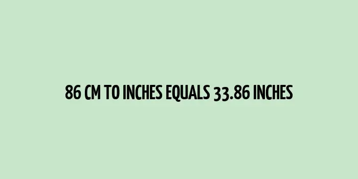 Convert 86 cm into inches