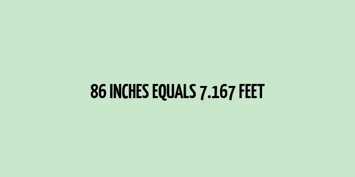 86 inches to feet (Inches to Feet)