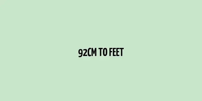 92 cm to Feet (Conversion of 92 Centimeters to Feet)