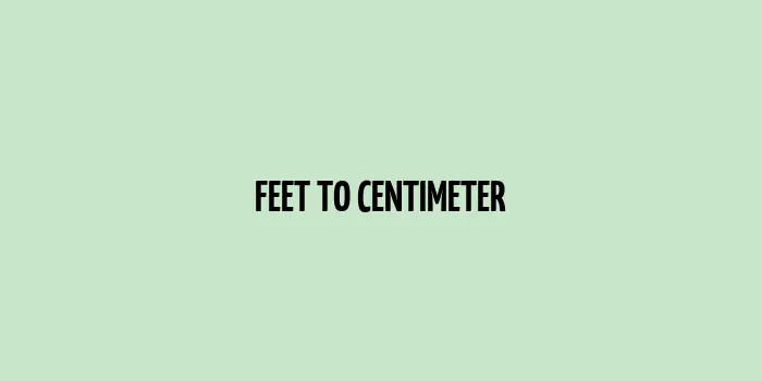 Feet-To-Centimeter